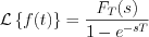 $\mathcal{L}\left\{f(t)\right\} = \frac{F_{T}(s)}{1-e^{-sT}}