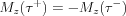 $M_{z}(\tau^{+})=-M_{z}(\tau^{-})$