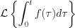 $               \mathcal{L} \left \{\int_0^t f(\tau)d\tau \right \}