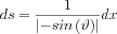 $ ds=\frac{1}{\left | -sin\left ( \vartheta  \right ) \right |}dx