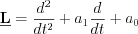 $\textbf{\underline{L}}=\frac{d^2}{dt^2}+a_{1}\frac{d}{dt}+a_{0}