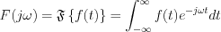 $ F(j\omega)=\mathfrak{F} \left \{ f(t) \right \}=\int_{-\infty}^{\infty}f(t)e^{-j\omega t}dt