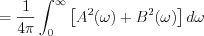 $= \frac{1}{4\pi}\int_{0}^{\infty} \left[A^{2}(\omega)+B^{2}(\omega)\right]d\omega