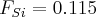 F_{Si}=0.115