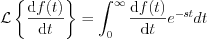 $                    \mathcal{L} \left \{ \frac{\mathrm{d}f(t)}{ \mathrm{d}t}   \right \} = \int_0^{\infty}\frac{\mathrm{d}f(t)}{ \mathrm{d}t}e^{-st}dt