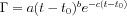 \Gamma = a(t-t_0)^b e^{-c(t-t_0) }