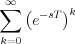 $\sum_{k=0}^{\infty}\left( e^{-sT}\right)^{k}