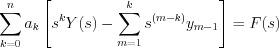 $\sum_{k=0}^{n}a_{k}\left[s^{k}Y(s) - \sum_{m=1}^{k}s^{(m-k)}y_{m-1}\right] = F(s)