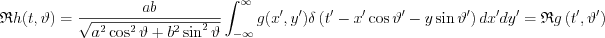 $\mathfrak{R}h(t,\vartheta )=\frac{ab}{\sqrt{a^{2}\cos ^{2}\vartheta +b^{2}\sin ^{2}\vartheta}}\int_{-\infty }^{\infty }g(x',y')\delta \left ( t'-x'\cos \vartheta '-y\sin \vartheta ' \right )dx'dy'=\mathfrak{R}g\left ( t',\vartheta ' \right )