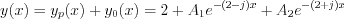 $
y(x)=y_{p}(x)+y_{0}(x)=2+A_{1}e^{-(2-j)x}+A_{2}e^{-(2+j)x}