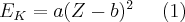 E_K=a(Z-b)^{2} \;\;\;\;\; (1)