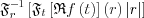 $ \mathfrak{F}_{r}^{-1}\left [\mathfrak{F}_{t}\left [ \mathfrak{R}f\left ( t \right ) \right ]\left ( r  )\left | r \right |
  \right ]