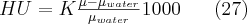 HU=K{\frac{\mu-\mu_{water}}{\mu_{water}}}1000\; \; \; \; \; \; (27)