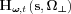 $\mathbf{H}_{\boldsymbol{\omega},t}\left ( \mathbf{s},\boldsymbol{\Omega_{\perp} } \right )