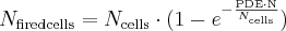 N_{\mathrm{fired cells}}=N_{\mathrm{cells}}\cdot (1-e^{-\frac{\mathrm{PDE} \cdot \mathrm{N}}{N_{\mathrm{cells}}}})