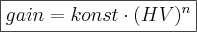 \boxed{ gain = konst \cdot (HV)^{n}}