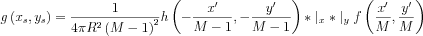 $  g\left ( x_{s},y_{s} \right )=\frac{1}{4\pi R^{2}\left ( M-1 \right )^{2}}h \left( -\frac{x'}{M-1},-\frac{y'}{M-1} \right )*\mid _{x}*\mid _{y}f \left( \frac{x'}{M}  ,\frac{y'}{M}  \right ) \right )