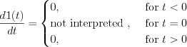 $
\frac{d1(t)}{dt}=
\begin{cases}
0, & \text{ for }  t < 0\\
\text{not interpreted   ,} & \text{ for } t=0\\
0, & \text{ for } t>0  
\end{cases}