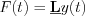 $F(t)=\textbf{\underline{L}}y(t)