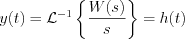 $ y(t)=\mathcal{L}^{-1} \left\{\frac{W(s)}{s} \right\} = h(t)