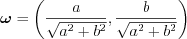 $
\boldsymbol{\omega}= \left (\frac{a}{\sqrt{a^{2}+b^{2}}} , \frac{b}{\sqrt{a^{2}+b^{2}}}   \right )