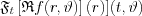 $ \mathfrak{F}_{t}\left [\mathfrak{R}f(r,\vartheta )\right ]\left ( r \right ) ](t, \vartheta )