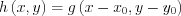 $ h\left ( x,y \right )=g\left ( x-x_{0},y-y_{0} \right )