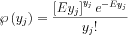 $   \wp \left ( y_{j} \right )=\frac{\left [Ey_{j}  \right ] ^{ y_{j}}e^{-Ey_{j}}}{y_{j}!}