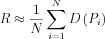 $ R\approx \frac{1}{N}\sum_{i=1}^{N}D\left (P_{i}  \right )