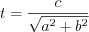 $
t= \frac{c}{\sqrt{a^{2}+b^{2}}}