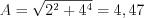 $A=\sqrt{2^{2}+4^{4}}=4,47