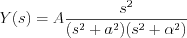 $
Y(s)=A\frac{s^{2}}{(s^{2}+a^{2})(s^{2}+\alpha^{2})}