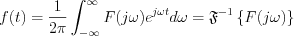 $   f(t)=\frac{1}{2\pi} \int_{-\infty}^{\infty}F(j\omega)e^{j\omega t}d \omega=\mathfrak{F}^{-1} \left \{ F(j\omega) \right \}