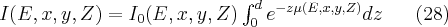 I(E,x,y,Z)=I_{0}(E,x,y,Z)\int_{0}^{d}e^{-z\mu(E,x,y,Z)}dz\; \; \; \; \; \; (28)