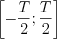 $ \left [ -\frac{T}{2} ; \frac{T}{2}\right ]