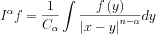 $  I^{\alpha }f=\frac{1}{C_{\alpha }}\int \frac{f\left ( y \right )}{\left | x-y \right |^{n-\alpha }}dy