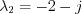 $\lambda_{2}=-2-j