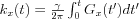 k_{x}(t)=\frac{\gamma}{2\pi}\intop_{0}^{t}G_{x}(t')dt'