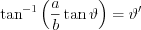 $\tan^{-1}\left ( \frac{a}{b}\tan \vartheta  \right )=\vartheta'