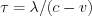 \tau=\lambda/(c-v)