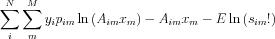 $ \sum_{i}^{N}\sum_{m}^{M}y_{i}p_{im}\ln \left ( A_{im}x_{m} \right )-A_{im}x_{m}-E\ln \left ( s_{im}! \right )