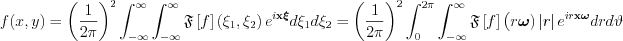 $ f(x,y)=\left (\frac{1}{2\pi}  \right )^{2}\int_{-\infty}^{\infty}\int_{-\infty}^{\infty}
\mathfrak{F}\left [ f \right ]\left ( \xi_{1} ,\xi_{2}\right )e^{i\mathbf{x} \boldsymbol{\xi }}
d\xi_{1} d\xi_{2}  = \left (\frac{1}{2\pi}  \right )^{2}\int_{0}^{2\pi}\int_{-\infty}^{\infty}
\mathfrak{F}\left [ f \right ]\left ( r\boldsymbol{\omega}  )\left | r \right |
e^{ir\mathbf{x} \boldsymbol{\omega }}dr d\vartheta