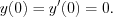 $y(0)=y'(0)=0.