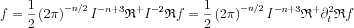 $  f=\frac{1}{2}\left ( 2\pi  \right )^{-n/2}I^{-n+3 }\mathfrak{R}^{+} I^{-2}\mathfrak{R}f\left=\frac{1}{2}\left ( 2\pi  \right )^{-n/2}I^{-n+3 }\mathfrak{R}^{+} \partial _{t}^{2}\mathfrak{R}f\left