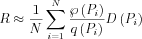 $ R\approx \frac{1}{N}\sum_{i=1}^{N}\frac{\wp\left ( P_{i} \right )}{q\left ( P_{i} \right )}D\left (P_{i}  \right )