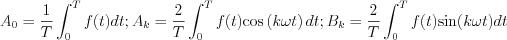 $A_{0}=\frac{1}{T}\int_{0}^{T}f(t)dt; A_{k}=\frac{2}{T}\int_{0}^{T}f(t)\text{cos}\left(k\omega t\right)dt; B_{k}=\frac{2}{T}\int_{0}^{T}f(t)\text{sin}(k\omega t)dt