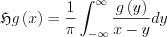 $\mathfrak{H}g\left (x \right )=\frac{1}{\pi}\int_{-\infty }^{\infty }\frac{g\left ( y\right )}{x-y}dy