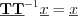 $\textbf{\underline{T}}\textbf{\underline{T}}^{-1} \underline{x} = \underline{x}