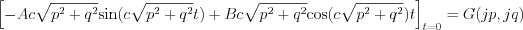 $           \left [-Ac\sqrt{p^2+q^2}\text{sin}(c\sqrt{p^2+q^2}t)+ B c\sqrt{p^2+q^2}\text{cos}(c\sqrt{p^2+q^2})t  \right ]_{t=0}=G(jp,jq)