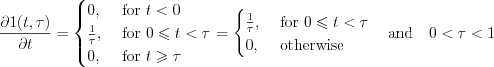 $  
\frac{\partial1(t,\tau)}{\partial t}=\begin{cases}
0, & \text{ for } t<0\\ 
\frac{1}{\tau}, & \text{ for } 0\leqslant t <\tau\\ 
0, & \text{ for } t\geqslant \tau 
\end{cases}
=
\begin{cases}
\frac{1}{\tau},& \text{ for } 0\leqslant t <\tau\\
0, & \text{ otherwise } 
\end{cases}
\quad \text {and} \quad 0<\tau<1